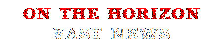 Text Box: On The Horizon FAST NEWS

&nbsp;
